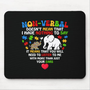 Non-verbyl Doesn't Mean I Have Nothing Autism Awar Mouse Pad