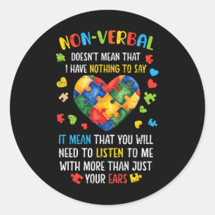 Non-verbyl Doesn't Mean I Have Nothing To Say Auti Classic Round Sticker