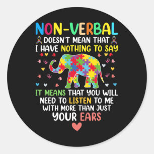 Non-verbyl Doesn't Mean I Have Nothing To Say Auti Classic Round Sticker
