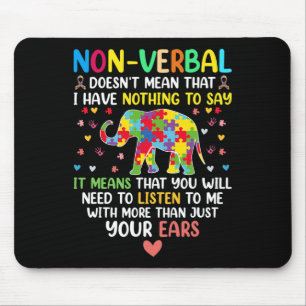 Non-verbyl Doesn't Mean I Have Nothing To Say Auti Mouse Pad