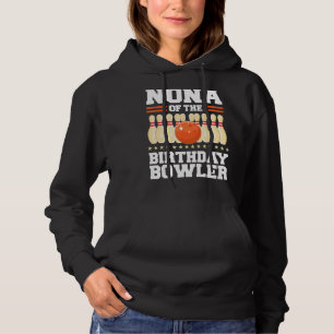 Nona Of The Birthday Bowler Bday Bowling Party Cel Hoodie