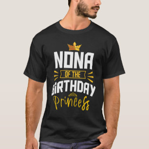 Nona Of The Birthday Princess Party Bday Celebrati T-Shirt