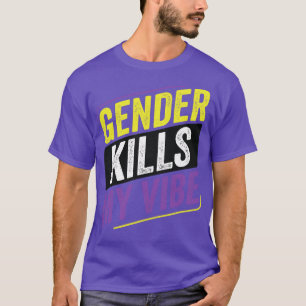 NonBinary Gender Kills My Vibe LGBT Enby Non Binar T-Shirt