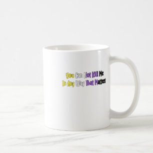 Nonbinary Pride - You Can Not Kill Me In Any Way T Coffee Mug