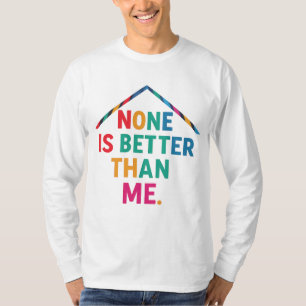None Is Better Than Me Full Sleeve T-Shirt