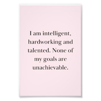 None of my goals are unachievable photo print