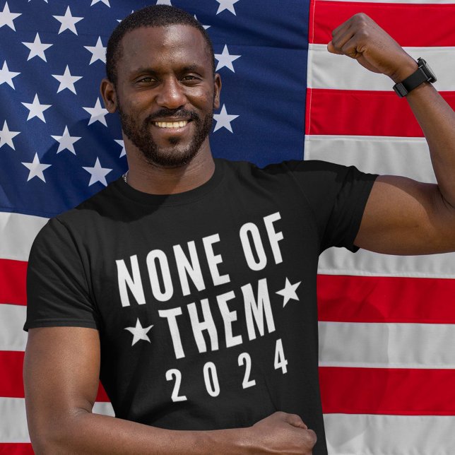 None Of Them 2024 T-Shirt (Creator Uploaded)