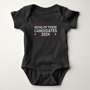 None of these Candidates 2024 funny sarcastic humo Baby Bodysuit
