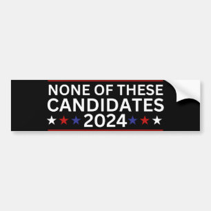 None of these Candidates 2024 funny sarcastic humo Bumper Sticker