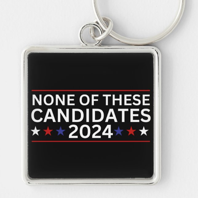 None of these Candidates 2024 funny sarcastic humo Key Ring (Front)