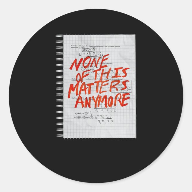 None Of This S Anymore - Math Homework Sticker  (Front)