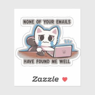 None of your emails have found me well