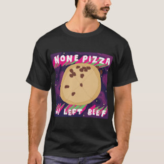 None Pizza W/Left Beef T-Shirt