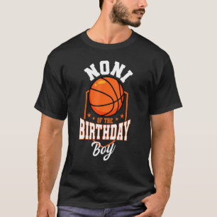 Noni Of The Birthday Boy Basketball Theme Bday Par T-Shirt