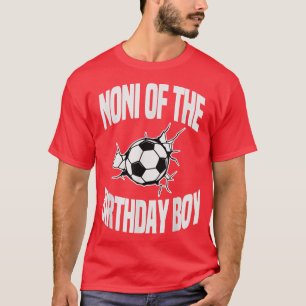 Noni of the Birthday Boy Soccer Team Bday Party Gr T-Shirt