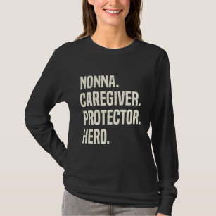 Nonna Caregiver Protector Hero Grandmother T-Shirt