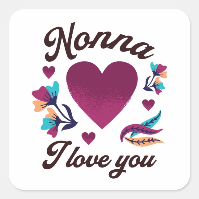 Nonna I love you, Grandmom I love you Square Sticker (Front)