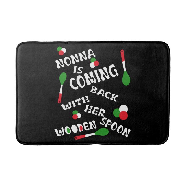 Nonna Is Coming Back With Her Wooden Spoon  Bath Mat (Front)