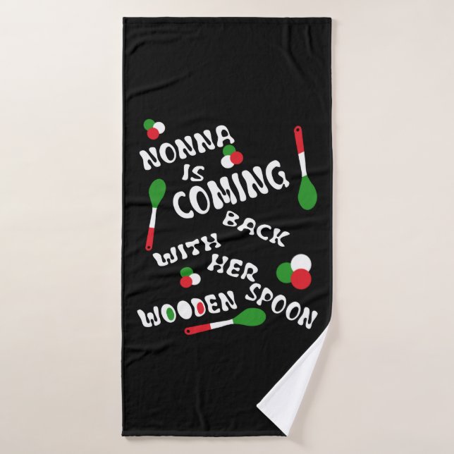 Nonna Is Coming Back With Her Wooden Spoon  Bath Towel (Bath Towel)