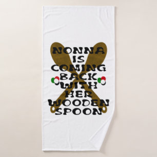 Nonna Is Coming Back With Her Wooden Spoon Bath Towel