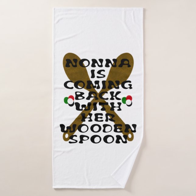 Nonna Is Coming Back With Her Wooden Spoon  Bath Towel (Bath Towel)
