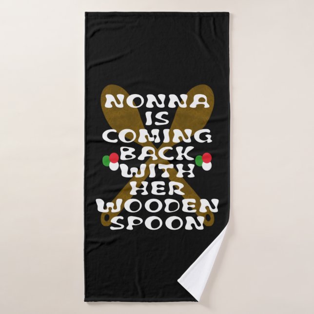 Nonna Is Coming Back With Her Wooden Spoon  Bath Towel (Bath Towel)