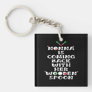 Nonna Is Coming Back With Her Wooden Spoon  Key Ring