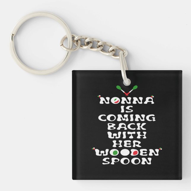 Nonna Is Coming Back With Her Wooden Spoon  Key Ring (Front)