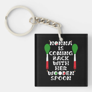 Nonna Is Coming Back With Her Wooden Spoon  Key Ring
