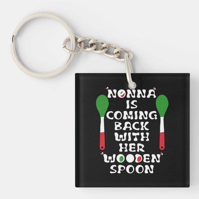 Nonna Is Coming Back With Her Wooden Spoon  Key Ring (Front)