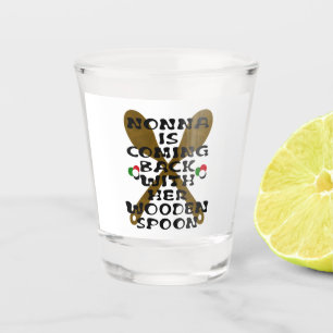 Nonna Is Coming Back With Her Wooden Spoon Shot Glass