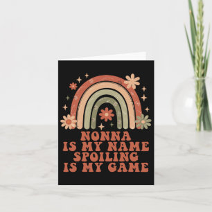 Nonna Is My Name Spoiling Is My Game Rainbow Mothe Card