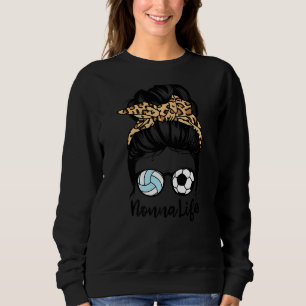 Nonna Life Messy Bun Hair Funny Soccer Volleyball Sweatshirt