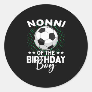 Nonni Of The Birthday Boy Soccer Player Birthday Classic Round Sticker