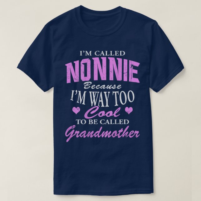 Nonnie Because I'm Too Cool To Be Called Grandmoth T-Shirt (Design Front)