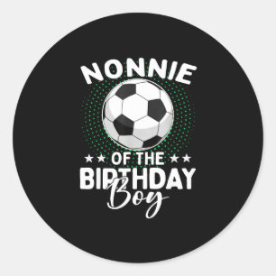 Nonnie Of The Birthday Boy Soccer Player Birthday  Classic Round Sticker