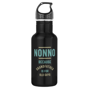 Nonno Because Grandfather is For Old Guys 532 Ml Water Bottle