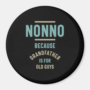 Nonno Because Grandfather is For Old Guys Magnet