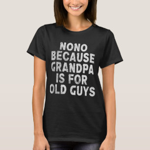 Nonno Because Grandpa Is For Old Guys Fathers Day T-Shirt