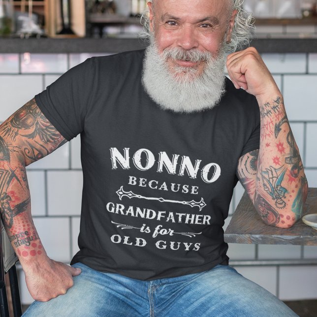 Nonno | Grandfather is For Old Guys Father's Day T-Shirt (Creator Uploaded)