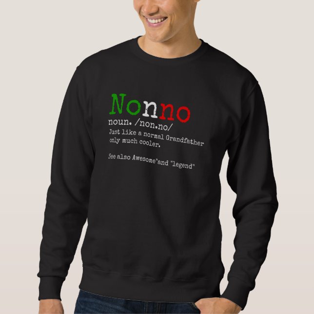 Nonno Italian Grandfather Definition Dad Fathers D Sweatshirt (Front)