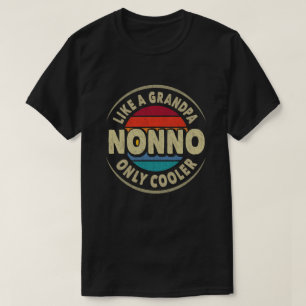Nonno Like a Grandpa Only Cooler Fathers Day Gift T-Shirt