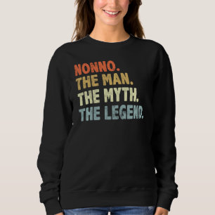Nonno The Man Myth Legend Fatheru2019s Day For Da Sweatshirt