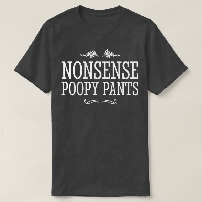 Nonsense Poopy Pants T-Shirt (Design Front)