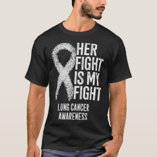 NonSmall Cell Lung Cancer Her Fight Is My Fight Lu T-Shirt
