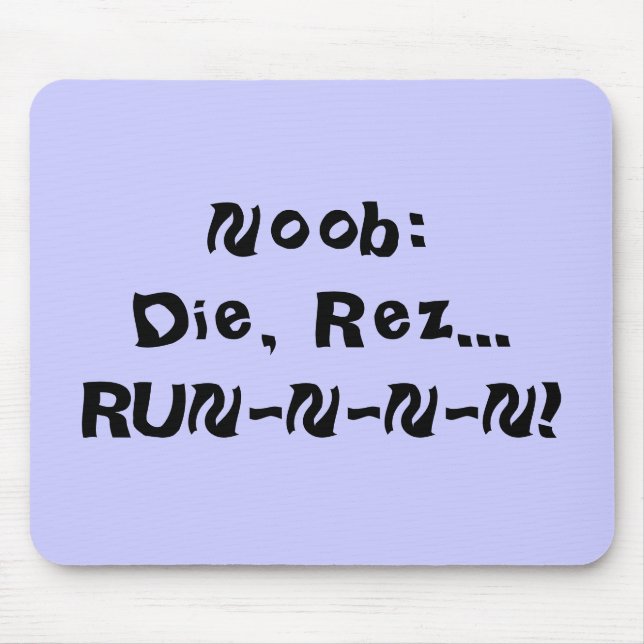 Noob:Die, Rez...RUN-N-N-N! Mouse Pad (Front)