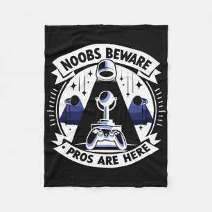 Noobs Beware Pros Are Here Gaming Video Game Geek Fleece Blanket