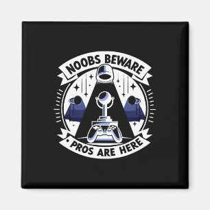 Noobs Beware Pros Are Here Gaming Video Game Geek Magnet