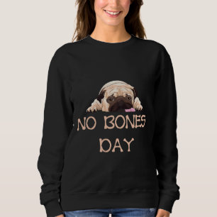 Noodle the pug, bones days or no bones day Fitted  Sweatshirt