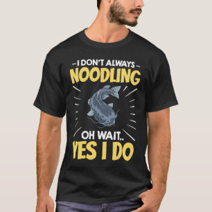 Noodling Catfish Fishing Flathead Catfishing Noodl T-Shirt